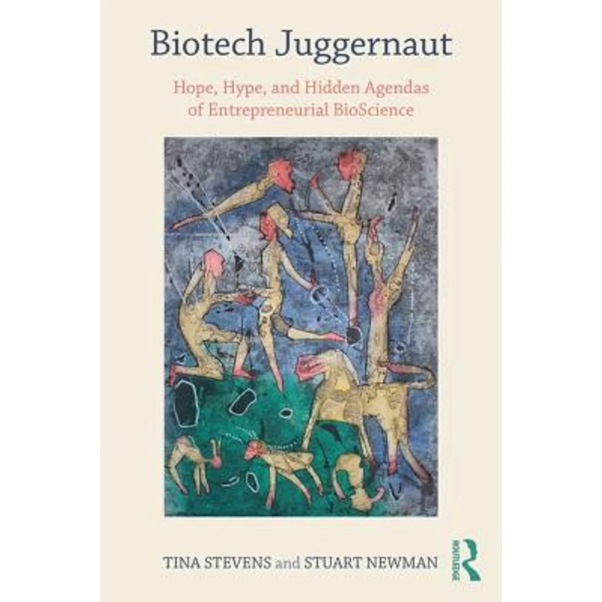 Stevens, 9781138043237) by Stuart Pre-Owned Entrepreneurial BioScience and Hidden Agendas of Biotech (Paperback Juggernaut: Newman Hope, Tina Hype,